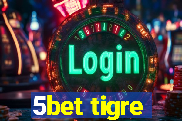 5bet tigre