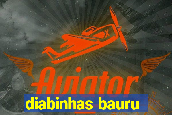 diabinhas bauru