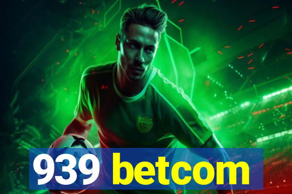 939 betcom