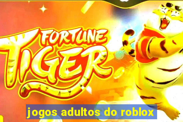 jogos adultos do roblox