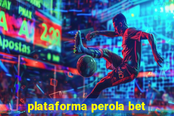 plataforma perola bet