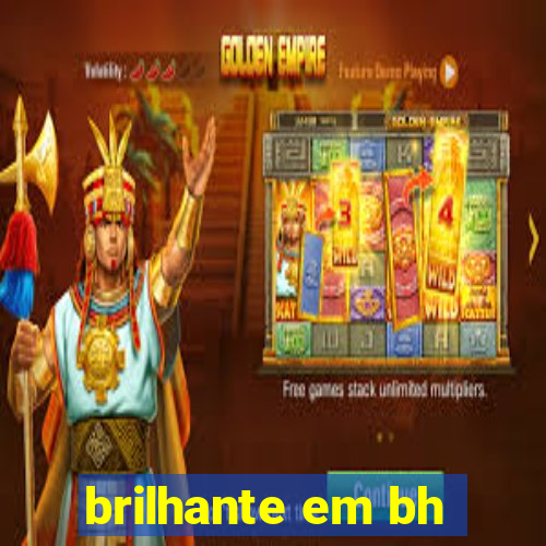 brilhante em bh