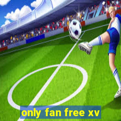 only fan free xv