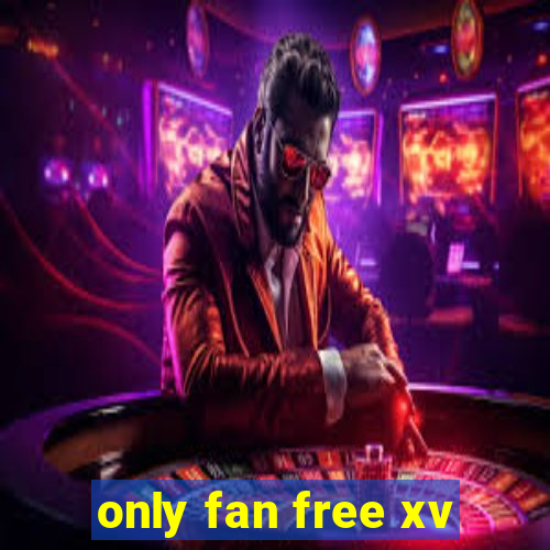 only fan free xv