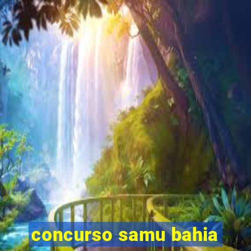 concurso samu bahia