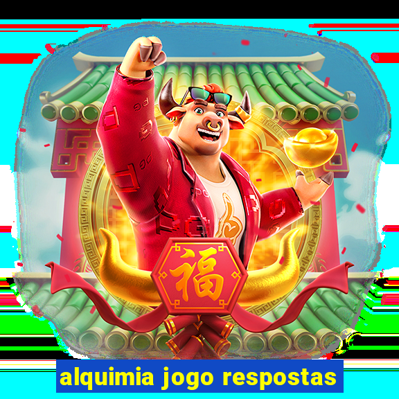 alquimia jogo respostas