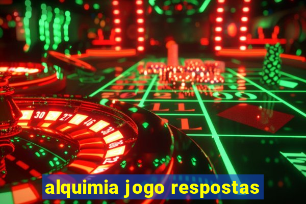 alquimia jogo respostas