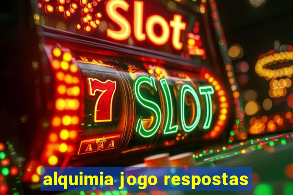 alquimia jogo respostas