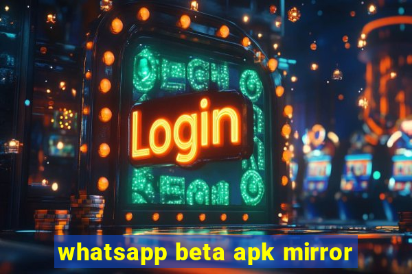 whatsapp beta apk mirror