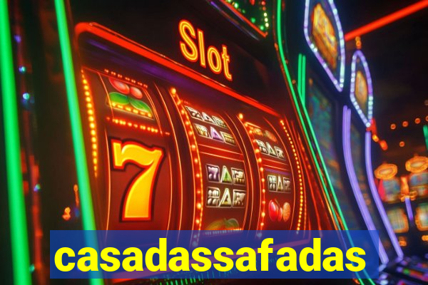 casadassafadas