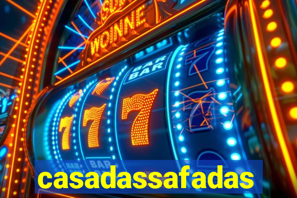 casadassafadas