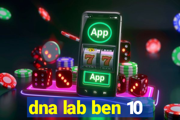 dna lab ben 10