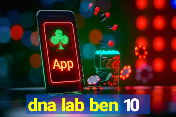 dna lab ben 10