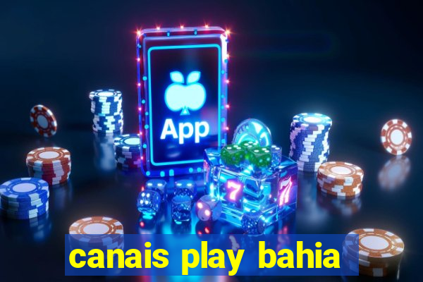 canais play bahia