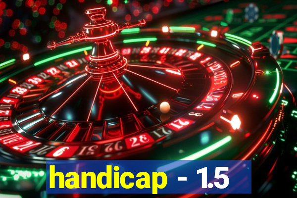 handicap - 1.5