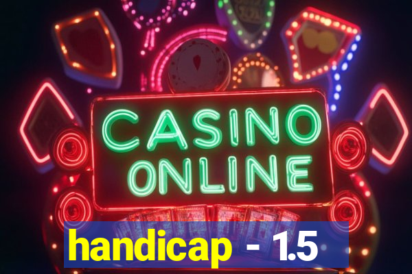 handicap - 1.5