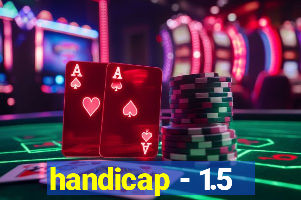 handicap - 1.5