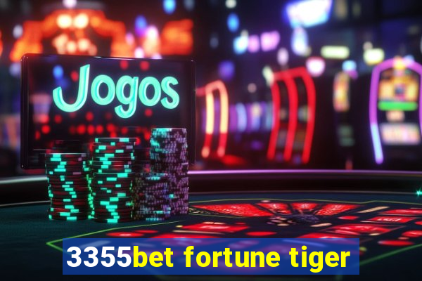 3355bet fortune tiger