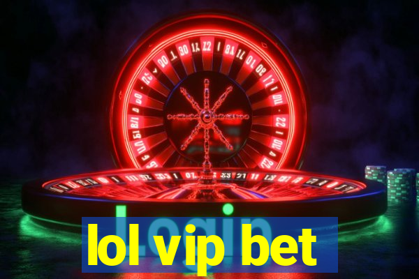 lol vip bet