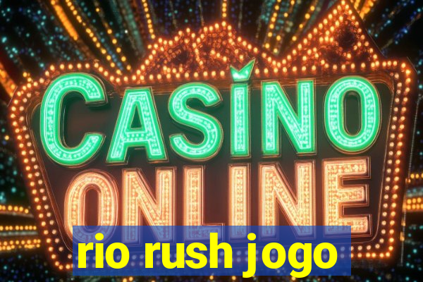 rio rush jogo