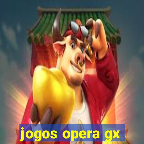 jogos opera gx