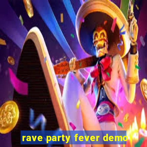 rave party fever demo