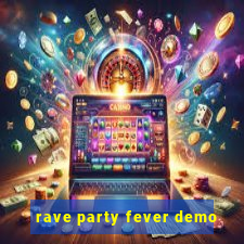 rave party fever demo