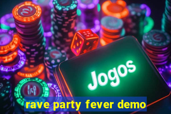 rave party fever demo