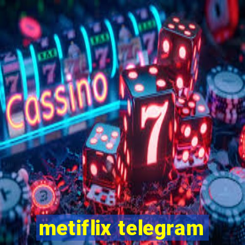 metiflix telegram