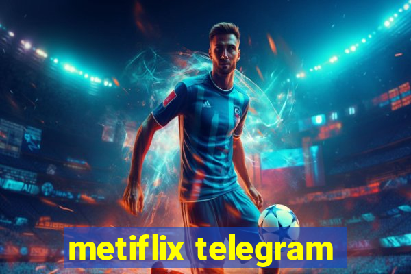 metiflix telegram