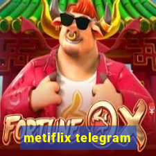 metiflix telegram