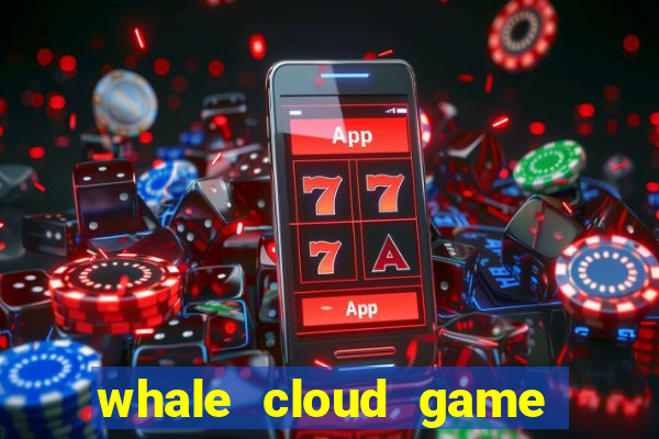 whale cloud game site oficial