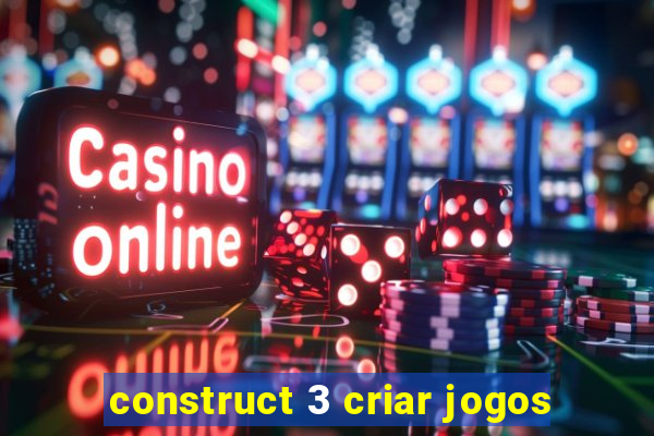 construct 3 criar jogos