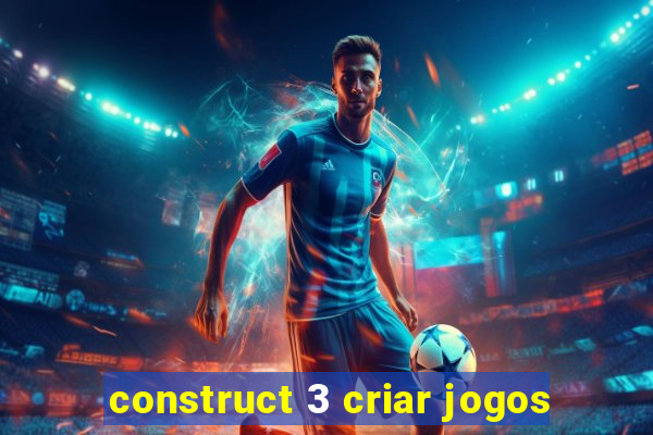 construct 3 criar jogos