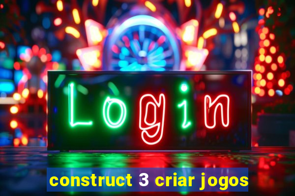 construct 3 criar jogos