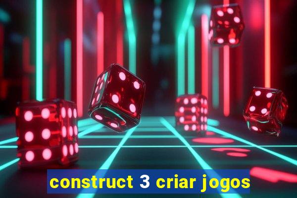 construct 3 criar jogos