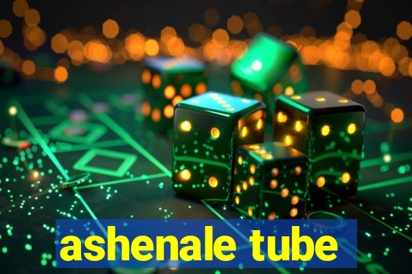 ashenale tube