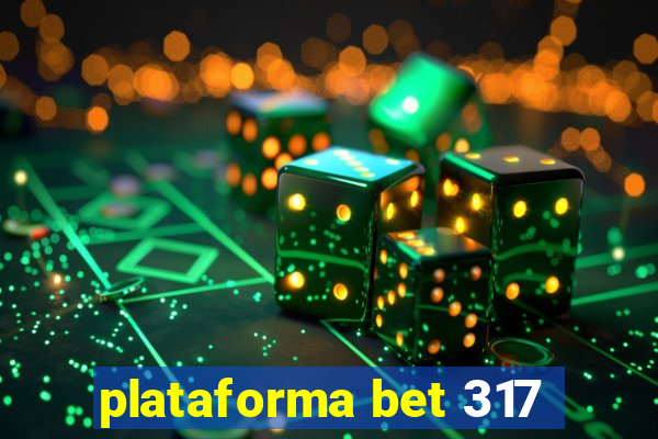 plataforma bet 317