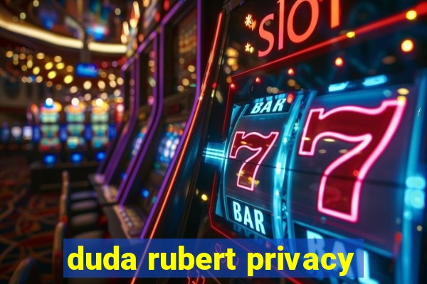 duda rubert privacy