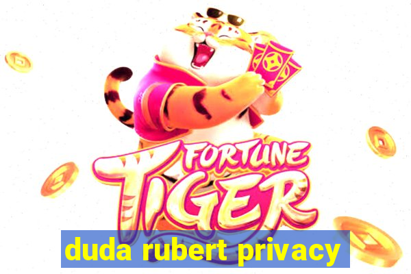 duda rubert privacy