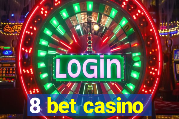 8 bet casino