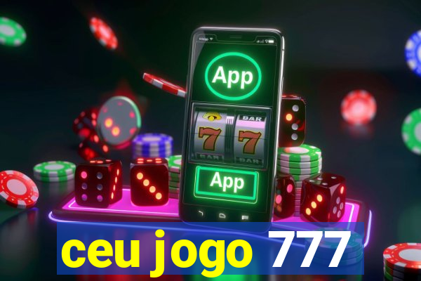 ceu jogo 777