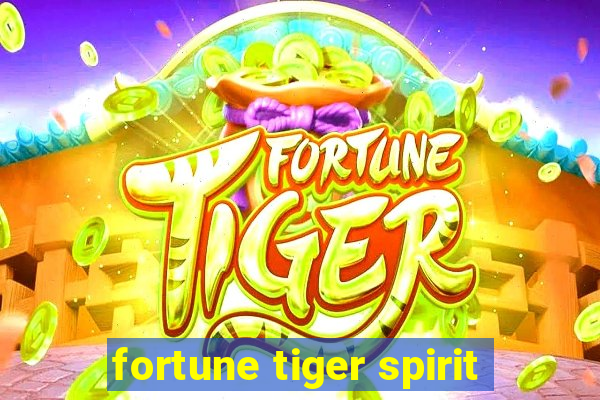 fortune tiger spirit