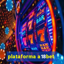 plataforma a18bet