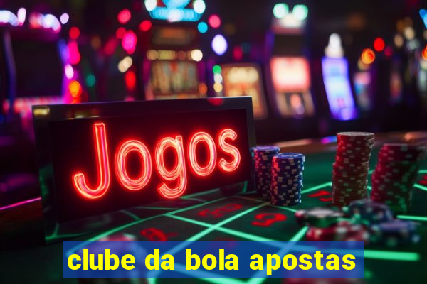 clube da bola apostas