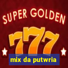 mix da putwria