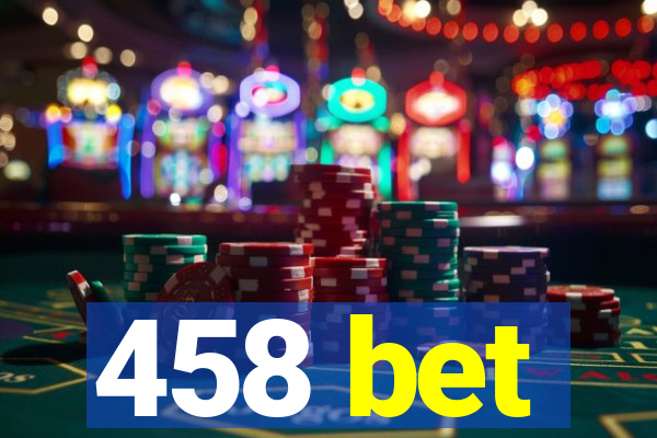 458 bet