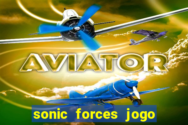 sonic forces jogo de corrida dinheiro infinito