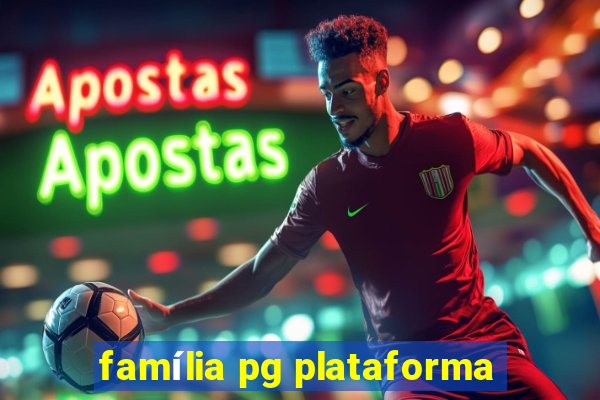 família pg plataforma