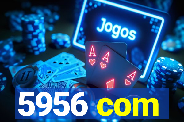 5956 com